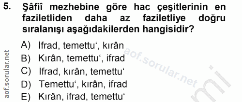 5. soru: Şâfii mezhebine göre hac çeşitlerinin en faziletliden daha az faziletliye doğru sıralanışı aşağıdakilerden hangisidir…