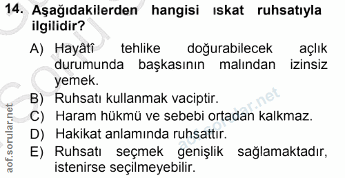 14. soru: Aşağıdakilerden hangisi ıskat ruhsatıyla ilgilidir? A) Hayâti tehlike doğurabilecek açlik durumunda başkasının malınd…
