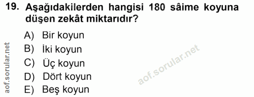 19. soru: Aşağıdakilerden hangisi 180 sâime koyuna düşen zekât miktarıdır? A) Bir koyun B) İki koyun C) Üç koyun D) Dört koyun…