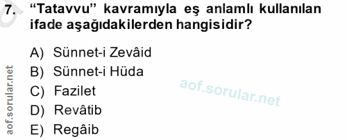 7. soru: "Tatavvu" kavramıyla eş anlamlı kullanılan ifade aşağıdakilerden hangisidir? A) Sünnet-i Zevâid B) Sünnet-i Hüda C) F…