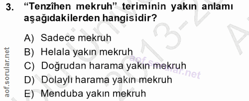 3. soru: "Tenzihen mekruh" teriminin yakın anlamı aşağıdakilerden hangisidir? A) Sadece mekruh B) Helala yakın mekruh C) Doğru…