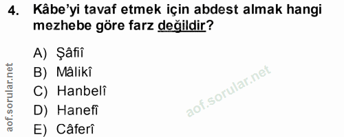 4. soru: Kâbe'yi tavaf etmek için abdest almak hangi mezhebe göre farz değildir? A) Şâfiî B) Mâliki C) Hanbeli D) Hanefi E) Câ…