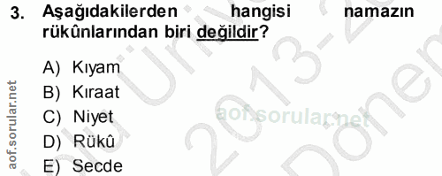3. soru: Aşağıdakilerden hangisi namazın rükünlarından biri değildir? A) Kıyam B) Kıraat C) Niyet D) Rükû E) Secde