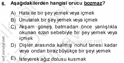 6. soru: Aşağıdakilerden hangisi orucu bozmaz? A) Hata ile bir şey yemek veya içmek B) Unutarak bir şey yemek veya içmek C) Ak…
