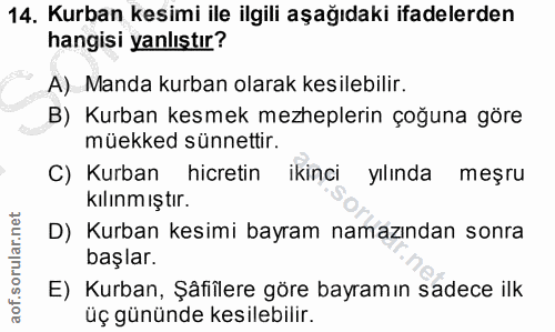 14. soru: Kurban kesimi ile ilgili aşağıdaki ifadelerden hangisi yanlıştır? A) Manda kurban olarak kesilebilir. B) Kurban kesme…