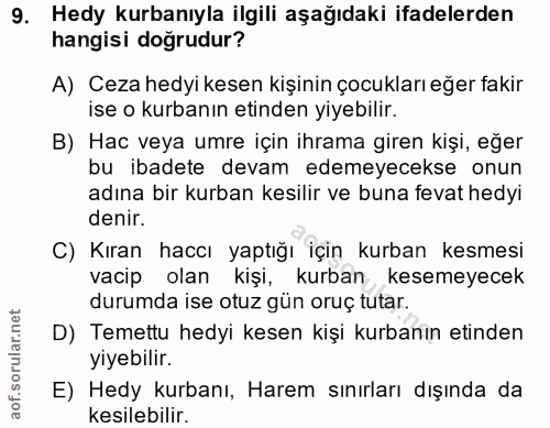 9. soru: Hedy kurbanıyla ilgili aşağıdaki ifadelerden hangisi doğrudur? A) Ceza hedyi kesen kişinin çocukları eğer fakir ise o…