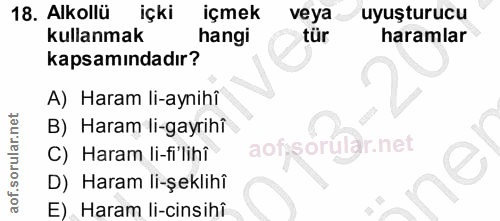 18. soru: Alkollü içki içmek veya uyuşturucu kullanmak hangi tür haramlar kapsamındadır? A) Haram li-aynihî B) Haram li-gayrihî…