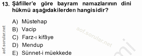 13. soru: Şâfiîler'e göre bayram namazlarının dini hükmü aşağıdakilerden hangisidir? A) Müstehap B) Vacip C) Farz-ı kifâye D) M…