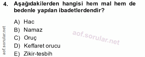 4. soru: Aşağıdakilerden hangisi hem mal hem de bedenle yapılan ibadetlerdendir? A) Hac B) Namaz C) Oruç D) Keffaret orucu E)…