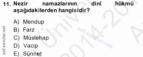 11. soru: Nezir namazlarının dini hükmü aşağıdakilerden hangisidir? A) Mendup B) Farz aof.sokuilar.net C) Müstehap D) Vacip E)…