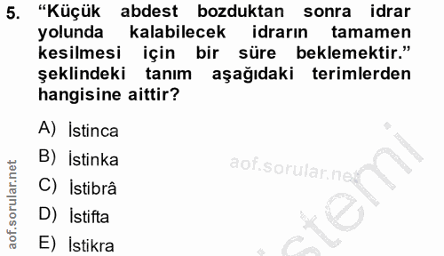 5. soru: "Küçük abdest bozduktan sonra idrar yolunda kalabilecek idrarın tamamen kesilmesi için bir süre beklemektir." şeklind…