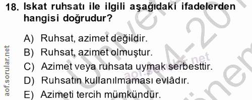 18. soru: Iskat ruhsatı ile ilgili aşağıdaki ifadelerden hangisi doğrudur? A) Ruhsat, azimet değildir. B) Ruhsat, azimet olmuşt…