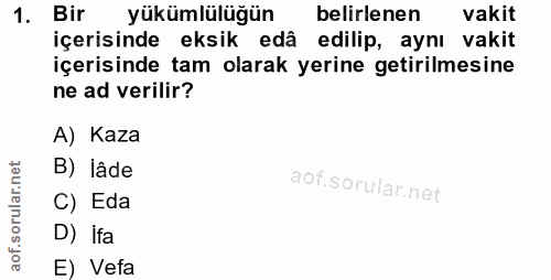 1. soru: Bir yükümlülüğün belirlenen vakit içerisinde eksik edâ edilip, aynı vakit içerisinde tam olarak yerine getirilmesine…