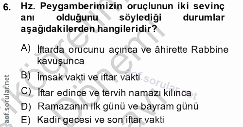 6. soru: Hz. Peygamberimizin oruçlunun iki sevinç an! olduğunu söylediği durumlar aşağıdakilerden hangileridir? A) iftarda oru…