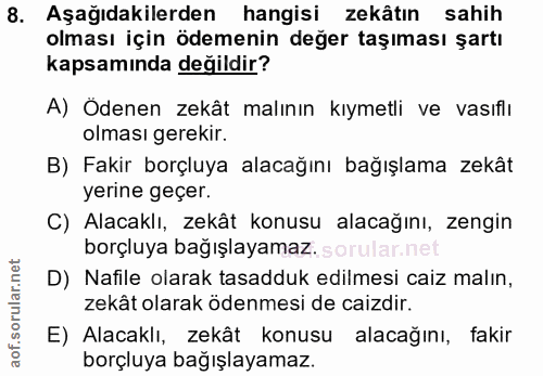 8. soru: Aşağıdakilerden hangisi zekâtın sahih olması için ödemenin değer taşıması şartı kapsamında değildir? A) Ödenen zekât…