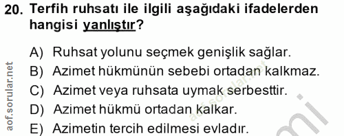 20. soru: Terfih ruhsatı ile ilgili aşağıdaki ifadelerden hangisi yanlıştır? A) Ruhsat yolunu seçmek genişlik sağlar. B) Azimet…