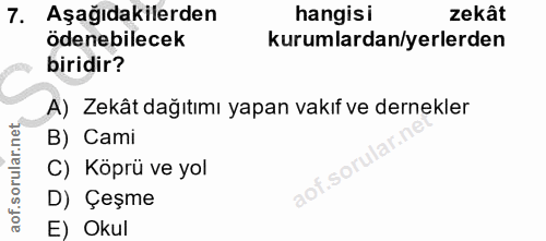 7. soru: Aşağıdakilerden hangisi zekât ödenebilecek kurumlardan/yerlerden biridir? A) Zekât dağıtımı yapan vakıf ve dernekler…