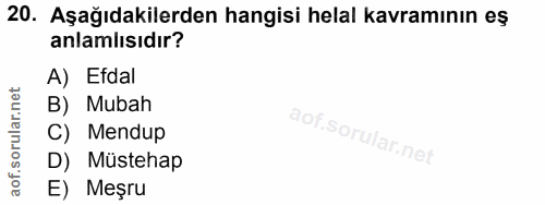 20. soru: Aşağıdakilerden hangisi helal kavramının eş anlamlısıdır? A) Efdal B) Mubah C) Mendup D) Müstehap E) Meşru