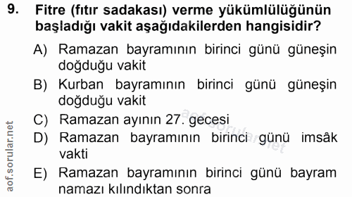 9. soru: Fitre (fıtır sadakası) verme yükümlülüğünün başladığı vakit aşağıdakilerden hangisidir? A) Ramazan bayramının birinci…