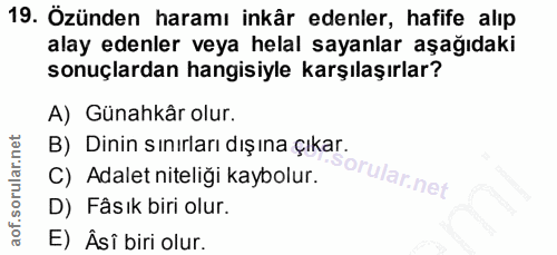 19. soru: Özünden haramı inkâr edenler, hafife alıp alay edenler veya helal sayanlar aşağıdaki sonuçlardan hangisiyle karşılaşı…