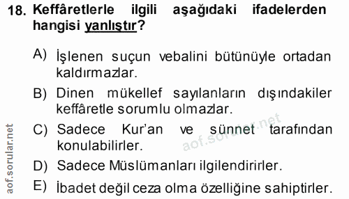 18. soru: Keffäretlerle ilgili aşağıdaki ifadelerden hangisi yanlıştır? A) İşlenen suçun vebalini bütünüyle ortadan kaldırmazla…