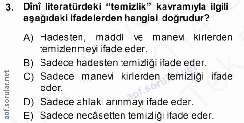 3. soru: Dîni literatürdeki "temizlik" kavramıyla ilgili aşağıdaki ifadelerden hangisi doğrudur? A) Hadesten, maddi ve manevi…