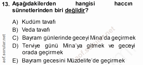 13. soru: Aşağıdakilerden hangisi haccın sünnetlerinden biri değildir? A) Kudüm tavafı B) Veda tavafi C) Bayram günlerinde gece…