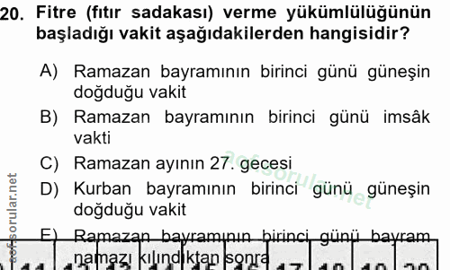 20. soru: Fitre (fitır sadakası) verme yükümlülüğünün başladığı vakit aşağıdakilerden hangisidir? A) Ramazan bayramının birinci…