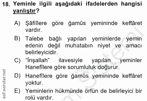 18. soru: Yeminle ilgili aşağıdaki ifadelerden hangisi yanlıştır? A) Şâfiîlere göre ğamûs yemininde keffâret vardır. B) Talebe…