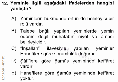 12. soru: Yeminle ilgili aşağıdaki ifadelerden hangisi yanlıştır? A) Yeminlerin hükmünde örfün de belirleyici bir rolü vardır.…