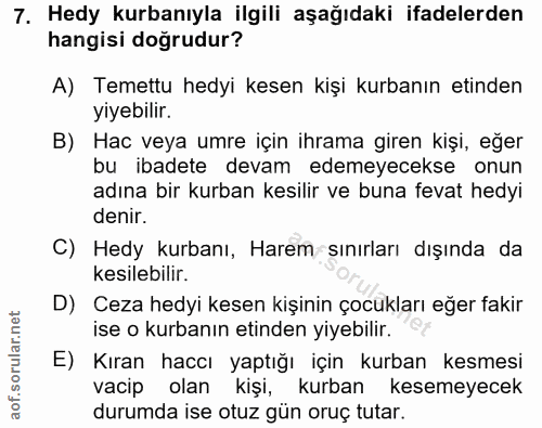 7. soru: Hedy kurbanıyla ilgili aşağıdaki ifadelerden hangisi doğrudur? A) Temettu hedyi kesen kişi kurbanın etinden yiyebilir…