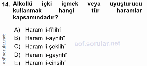 14. soru: Alkollü içki içmek veya uyuşturucu kullanmak hangi tür haramlar kapsamındadır? A) Haram li-fi'lihî B) Haram li-aynihî…