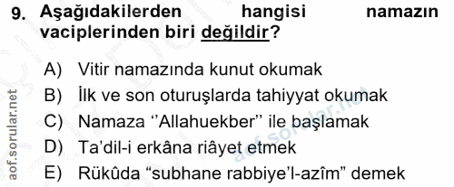 9. soru: Aşağıdakilerden hangisi namazın vaciplerinden biri değildir? A) Vitir namazında kunut okumak B) İlk ve son oturuşlard…