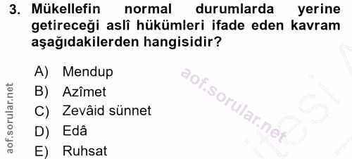 3. soru: Mükellefin normal durumlarda yerine getireceği aslî hükümleri ifade eden kavram aşağıdakilerden hangisidir? A) Mendup…