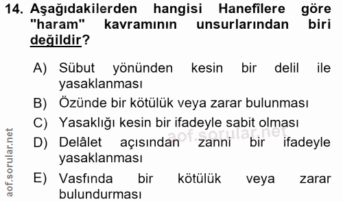 14. soru: Aşağıdakilerden hangisi Hanefilere göre "haram" kavramının unsurlarından biri değildir? A) Sübut yönünden kesin bir d…