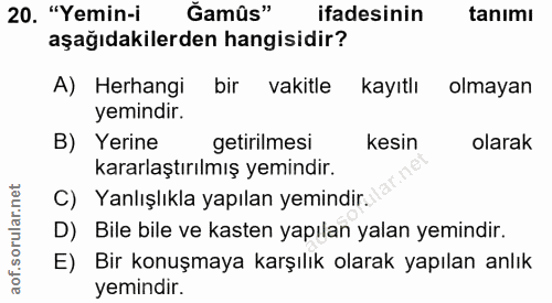 20. soru: "Yemin-i Ğamûs" ifadesinin tanımı aşağıdakilerden hangisidir? A) Herhangi bir vakitle kayıtlı olmayan yemindir. B) Ye…