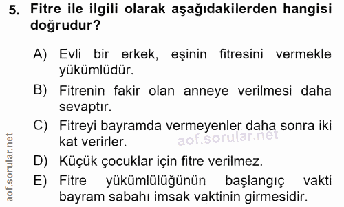 5. soru: Fitre ile ilgili olarak aşağıdakilerden hangisi doğrudur? A) Evli bir erkek, eşinin firesini vermekle yükümlüdür. B)…