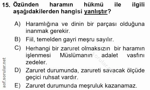 15. soru: Özünden haramın hükmü ile ilgili aşağıdakilerden hangisi yanlıştır? A) Haramlığına ve dinin bir parçası olduğuna inan…
