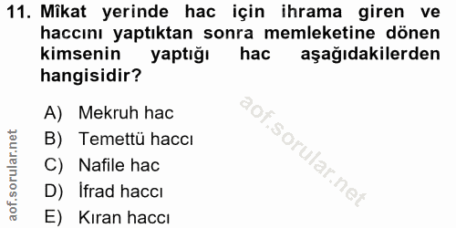 11. soru: Mîkat yerinde hac için ihrama giren ve haccını yaptıktan sonra memleketine dönen kimsenin yaptığı hac aşağıdakilerden…