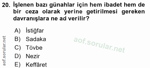 20. soru: İşlenen bazı günahlar için hem ibadet hem de bir ceza olarak yerine getirilmesi gereken davranışlara ne ad verilir? A…