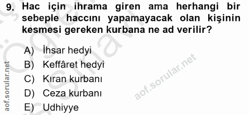 9. soru: Hac için ihrama giren ama herhangi bir sebeple haccını yapamayacak olan kişinin kesmesi gereken kurbana ne ad verilir…