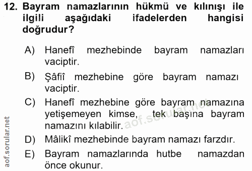 12. soru: Bayram namazlarının hükmü ve kılınışı ile ilgili aşağıdaki ifadelerden hangisi doğrudur? A) Hanefi mezhebinde bayram…