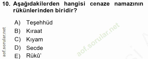 10. soru: Aşağıdakilerden hangisi cenaze namazının rükünlerinden biridir? A) Teşehhüd B) Kıraat C) Kıyam D) Secde E) Rükû'
