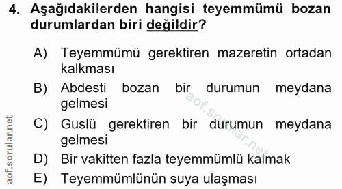4. soru: Aşağıdakilerden hangisi teyemmümü bozan durumlardan biri değildir? A) Teyemmümü gerektiren mazeretin ortadan kalkması…