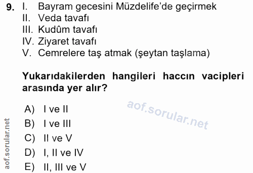 9. soru: 1. Bayram gecesini Müzdelife de geçirmek Il. Veda tavafi IlI. Kudûm tavafı V. Ziyaret tavafi V. Cemrelere taş atmak (…