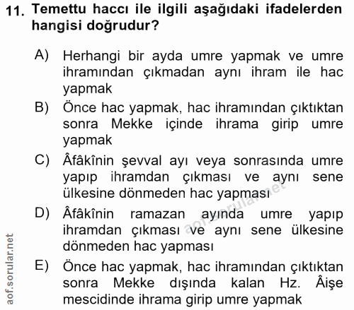 11. soru: Temettu haccı ile ilgili aşağıdaki ifadelerden hangisi doğrudur? A) Herhangi bir ayda umre yapmak ve umre ihramından…