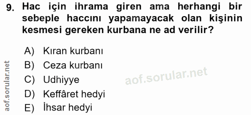 9. soru: Hac için ihrama giren ama herhangi bir sebeple haccını yapamayacak olan kişinin kesmesi gereken kurbana ne ad verilir…