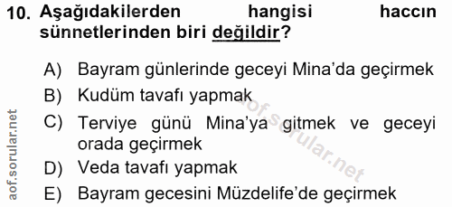 10. soru: Aşağıdakilerden hangisi haccın sünnetlerinden biri değildir? A) Bayram günlerinde geceyi Mina'da geçirmek B) Kudüm ta…