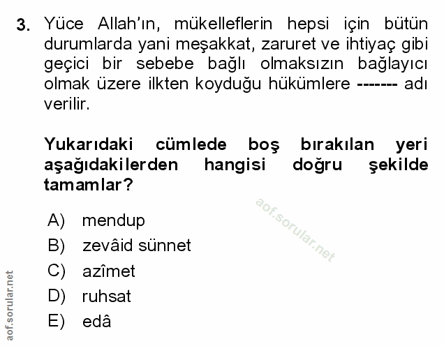 3. soru: Yüce Allah'ın, mükelleflerin hepsi için bütün durumlarda yani meşakkat, zaruret ve ihtiyaç gibi geçici bir sebebe bağ…