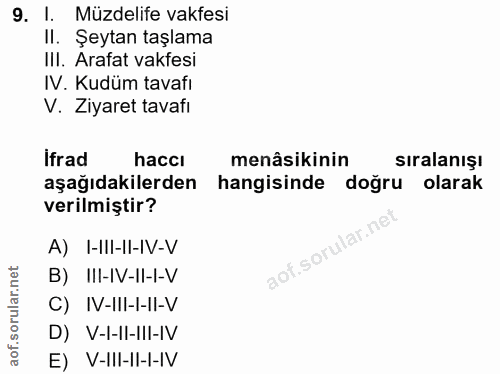 9. soru: I. Müzdelife vakfesi II. Şeytan taşlama III. Arafat vakfesi IV. Kudüm tavafı V. Ziyaret tavafi ifrad haccı menâsikini…